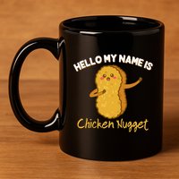 Hello My Name Is Chicken Nugget Costume Chicken 11oz C Handle Ceramic Mug