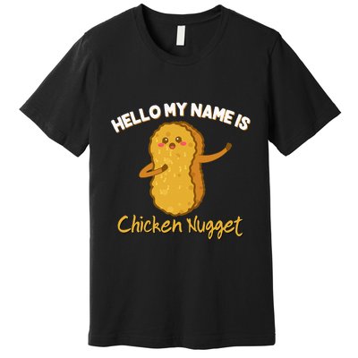 Hello My Name Is Chicken Nugget Costume Chicken Premium T-Shirt