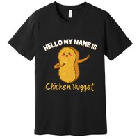 Hello My Name Is Chicken Nugget Costume Chicken Premium T-Shirt