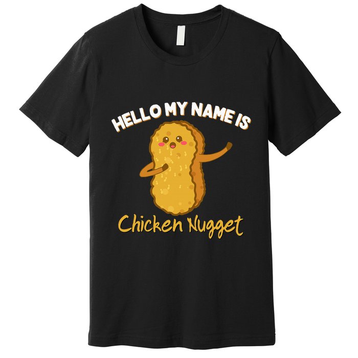 Hello My Name Is Chicken Nugget Costume Chicken Premium T-Shirt