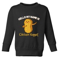 Hello My Name Is Chicken Nugget Costume Chicken Toddler Sweatshirt