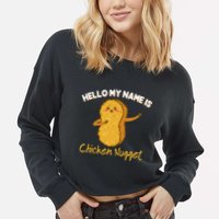 Hello My Name Is Chicken Nugget Costume Chicken Cropped Pullover Crew
