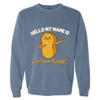 Hello My Name Is Chicken Nugget Costume Chicken Garment-Dyed Sweatshirt