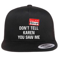 Hello My Name Is Manager Dont Tell Karen Flat Bill Trucker Hat