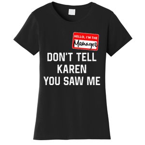 Hello My Name Is Manager Dont Tell Karen Women's T-Shirt