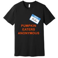 Hello My Name Is Peter Pumpkin Eaters Anonymous Premium T-Shirt