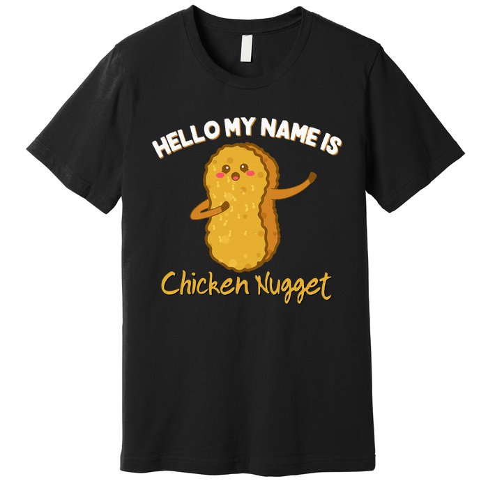 Hello My Name Is Chicken Nugget Costume Chicken Premium T-Shirt