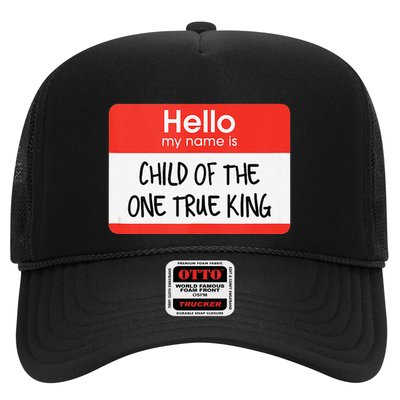 Hello My Name Is Child Of The One True King Trucker Hat