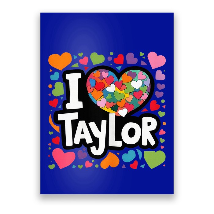 Heart My Name Is Taylor First Name I Love Taylor Poster