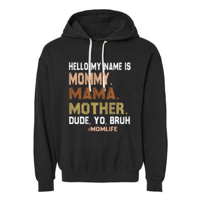 Hello My Name Is Mommy Mama Mother Dude Yo Bruh Garment-Dyed Fleece Hoodie