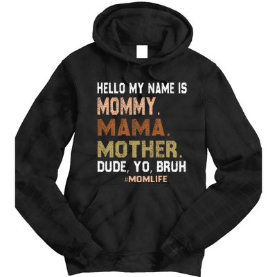 Hello My Name Is Mommy Mama Mother Dude Yo Bruh Tie Dye Hoodie