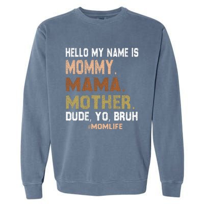 Hello My Name Is Mommy Mama Mother Dude Yo Bruh Garment-Dyed Sweatshirt