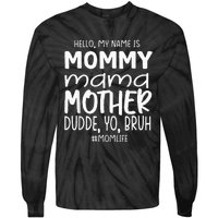 Hello My Name Is Mommy Mama Mother Funny MotherS Day Tie-Dye Long Sleeve Shirt