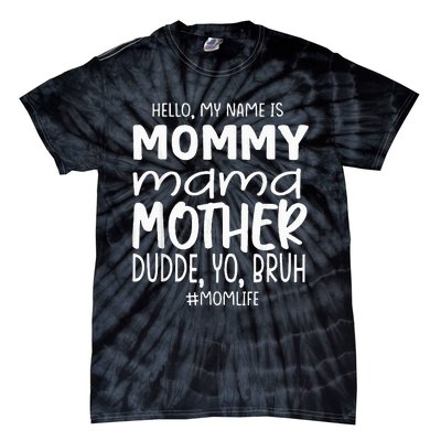 Hello My Name Is Mommy Mama Mother Funny MotherS Day Tie-Dye T-Shirt