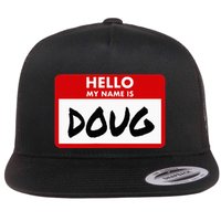 Hello My Name Is Doug Name Doug Personalized Flat Bill Trucker Hat