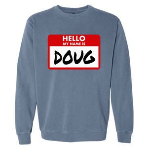 Hello My Name Is Doug Name Doug Personalized Garment-Dyed Sweatshirt