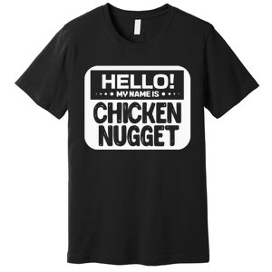 Hello My Name Is Chicken Nugget Halloween Lazy Costume Premium T-Shirt