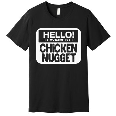 Hello My Name Is Chicken Nugget Halloween Lazy Costume Premium T-Shirt