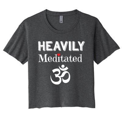 Heavily Meditated Om Funny Yoga Meditation Meaningful Gift Women's Crop Top Tee