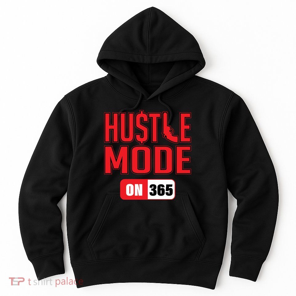 Hustle Mode On 365 Hoodie