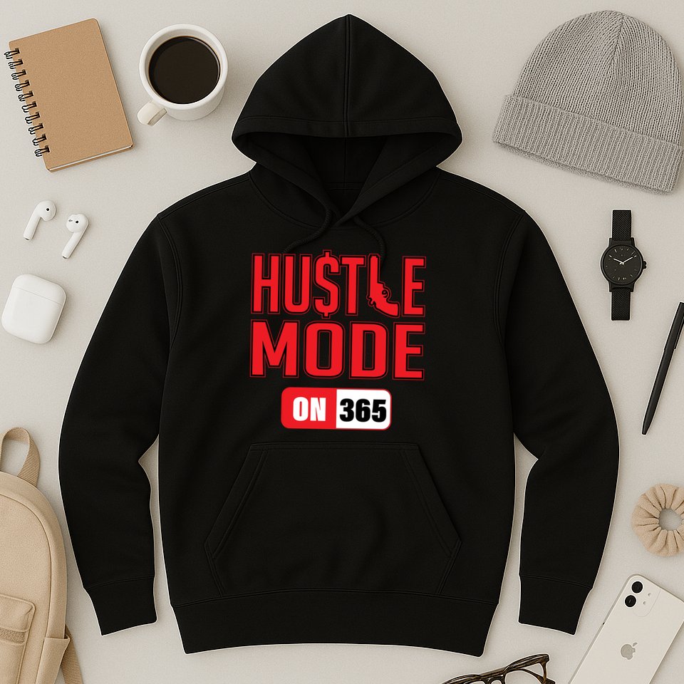 Hustle Mode On 365 Hoodie