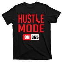 Hustle Mode On 365 T-Shirt