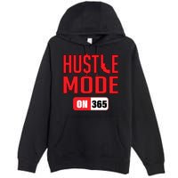Hustle Mode On 365 Premium Pullover Hoodie
