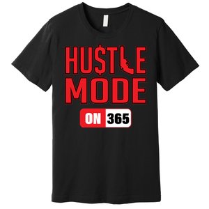 Hustle Mode On 365 Premium T-Shirt