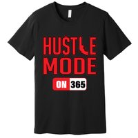 Hustle Mode On 365 Premium T-Shirt