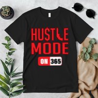 Hustle Mode On 365 Premium T-Shirt