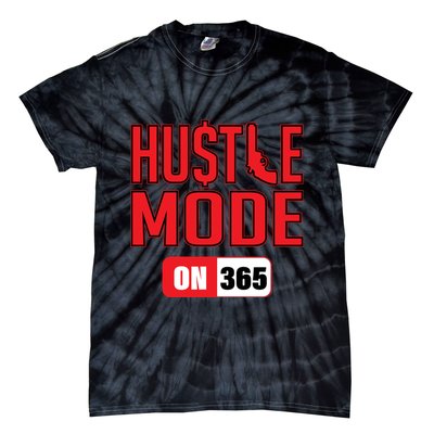 Hustle Mode On 365 Tie-Dye T-Shirt