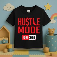 Hustle Mode On 365 Toddler T-Shirt