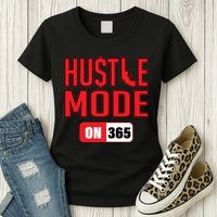 Hustle Mode On 365 Womens T-Shirt