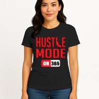 Hustle Mode On 365 Womens T-Shirt