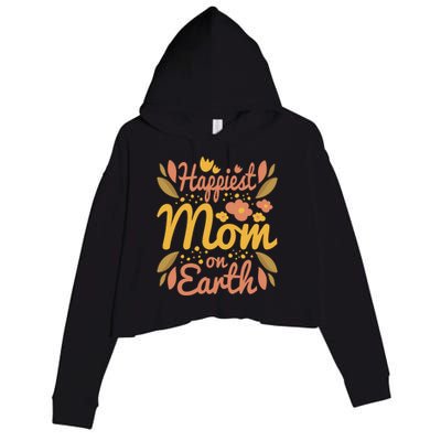 Happiest Mom On Earth Great Gift Funny Mother Mama Cool Gift Crop Fleece Hoodie