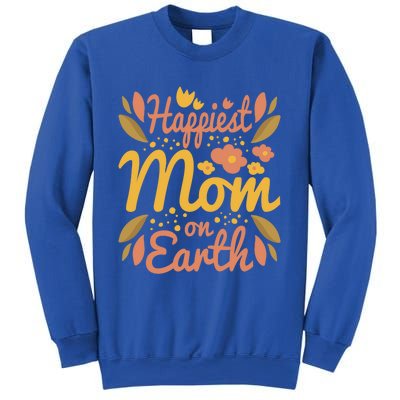 Happiest Mom On Earth Great Gift Funny Mother Mama Cool Gift Sweatshirt