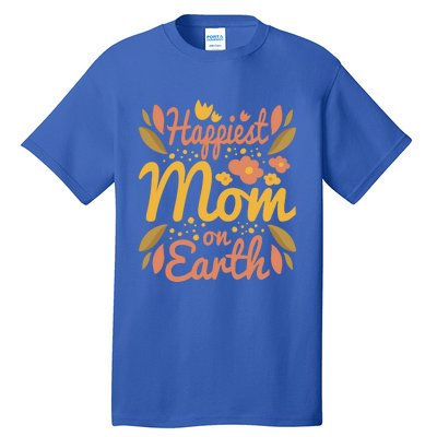 Happiest Mom On Earth Great Gift Funny Mother Mama Cool Gift Tall T-Shirt