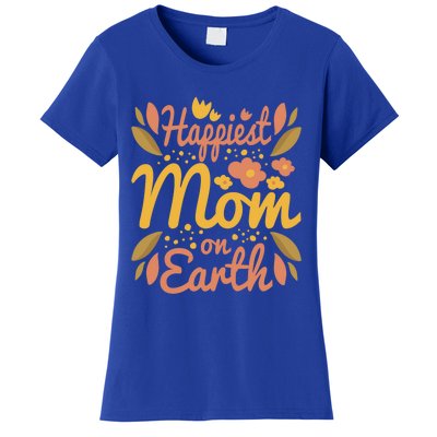 Happiest Mom On Earth Great Gift Funny Mother Mama Cool Gift Women's T-Shirt