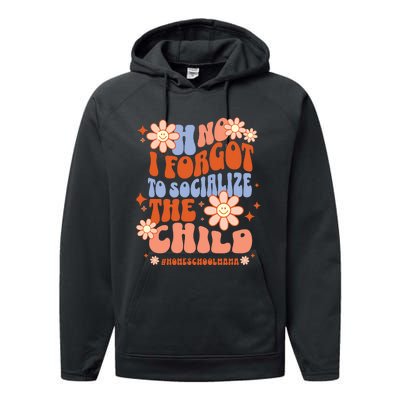 Homeschool Mom Oh No I Forgot To Socialize The Child Homeschool Performance Fleece Hoodie