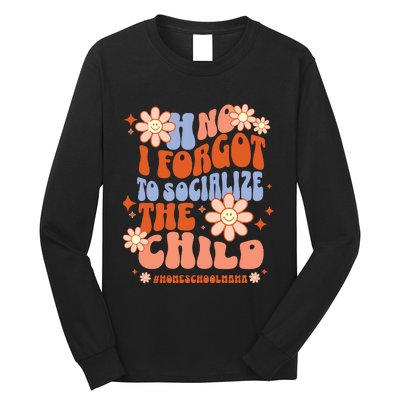 Homeschool Mom Oh No I Forgot To Socialize The Child Homeschool Long Sleeve Shirt