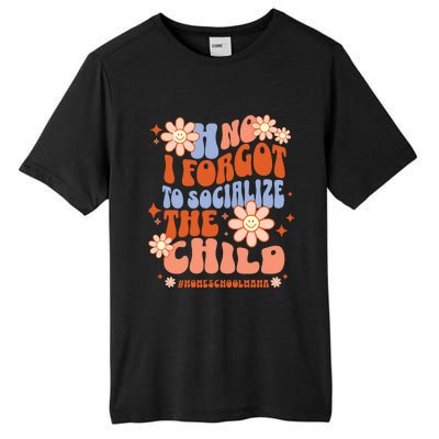 Homeschool Mom Oh No I Forgot To Socialize The Child Homeschool Tall Fusion ChromaSoft Performance T-Shirt