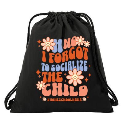 Homeschool Mom Oh No I Forgot To Socialize The Child Homeschool Drawstring Bag