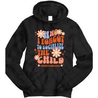 Homeschool Mom Oh No I Forgot To Socialize The Child Homeschool Tie Dye Hoodie