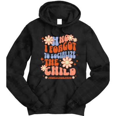 Homeschool Mom Oh No I Forgot To Socialize The Child Homeschool Tie Dye Hoodie