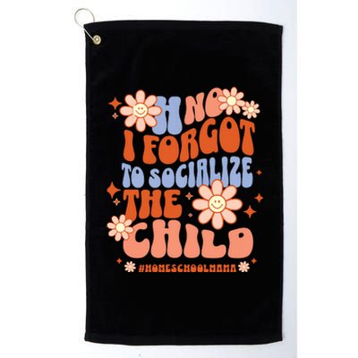 Homeschool Mom Oh No I Forgot To Socialize The Child Homeschool Platinum Collection Golf Towel