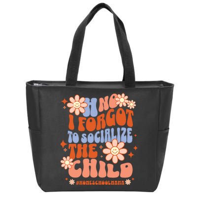 Homeschool Mom Oh No I Forgot To Socialize The Child Homeschool Zip Tote Bag