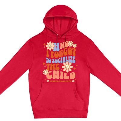 Homeschool Mom Oh No I Forgot To Socialize The Child Homeschool Premium Pullover Hoodie