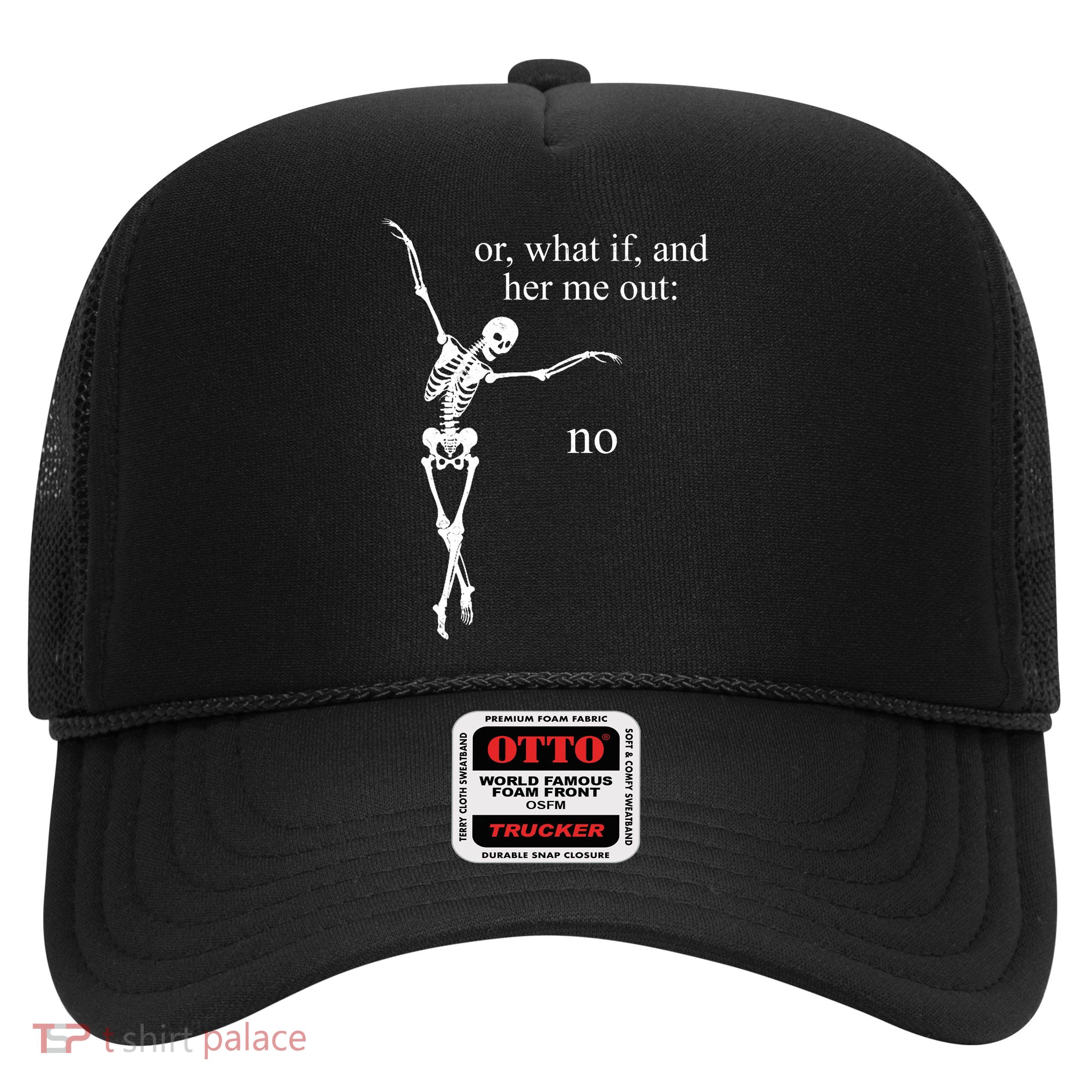 Hear Me Out No Funny Sassy Skeleton Gift Trucker Hat