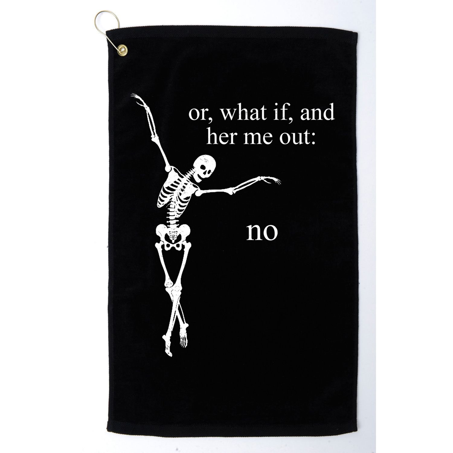 Hear Me Out No Funny Sassy Skeleton Gift Golf Towel