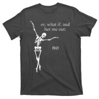 Hear Me Out No Funny Sassy Skeleton Gift T-Shirt